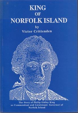 Imagen del vendedor de King of Norfolk Island. The Story of Phillip Gidley King as Commandant and Lieutenant-Governor of Norfolk Island. a la venta por Berkelouw Rare Books