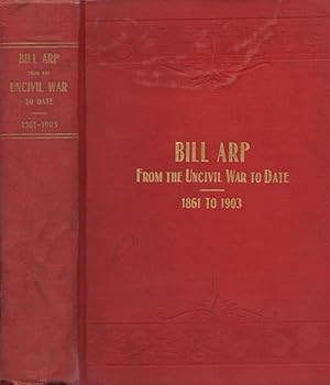 Seller image for Bill Arp: From the Uncivil War to Date 1861-1903 for sale by Americana Books, ABAA