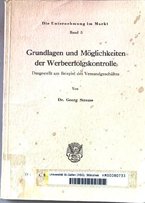 Bild des Verkufers fr Grundlagen und Mglichkeiten der Werbeerfolgskontrolle. Dargestellt am Beispiel des Versandgeschftes. Die Unternehmung im Markt. Band 5. zum Verkauf von books4less (Versandantiquariat Petra Gros GmbH & Co. KG)