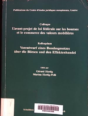 Immagine del venditore per Colloque L'Avant-Projet de Loi Fdrale sur les Bourses et le Commerce des Valeurs Mobilires: Octobre 1991. Kolloquium Vorentwurf eines Bundesgesetzes ber die Brsen und den Effektenhandel. Publications du Centre d'tudes Juridiques Europennes. venduto da books4less (Versandantiquariat Petra Gros GmbH & Co. KG)