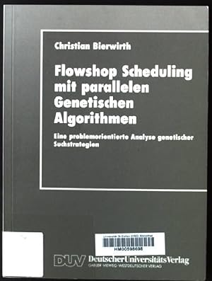 Bild des Verkufers fr Flowshop Scheduling mit parallelen genetischen Algorithmen : eine problemorientierte Analyse genetischer Suchstrategien. DUV : Wirtschaftsinformatik zum Verkauf von books4less (Versandantiquariat Petra Gros GmbH & Co. KG)