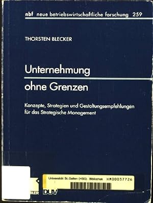 Seller image for Unternehmung ohne Grenzen : Konzepte, Strategien und Gestaltungsempfehlungen fr das strategische Management. Neue betriebswirtschaftliche Forschung ; Bd. 259 for sale by books4less (Versandantiquariat Petra Gros GmbH & Co. KG)