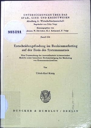 Bild des Verkufers fr Entscheidungsfindung im Bankenmarketing auf der Basis des Systemansatzes: Eine Untersuchung der Anwendbarkeit kybernetischer Modelle unter besonderer Bercksichtigung des Markting von Konsumentenkrediten. Untersuchungen ber das Spar-, Giro- und Kreditwesen / Abteilung A / Wirtschaftswissenschaften ; Bd. 126 zum Verkauf von books4less (Versandantiquariat Petra Gros GmbH & Co. KG)