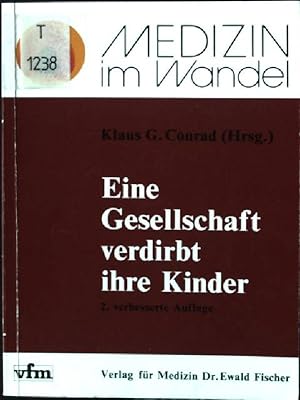 Seller image for Eine Gesellschaft verdirbt ihre Kinder. Medizin im Wandel for sale by books4less (Versandantiquariat Petra Gros GmbH & Co. KG)