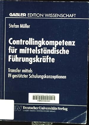 Immagine del venditore per Controllingkompetenz fr mittelstndische Fhrungskrfte : Transfer mittels IV-gesttzter Schulungskonzeptionen. Gabler Edition Wissenschaft venduto da books4less (Versandantiquariat Petra Gros GmbH & Co. KG)