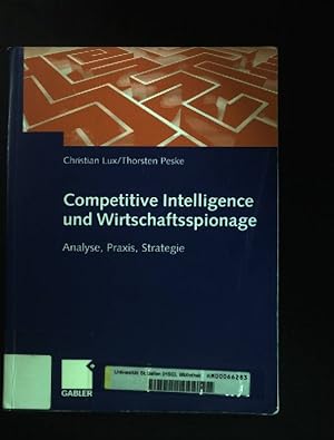 Seller image for Competitive Intelligence und Wirtschaftsspionage: Analyse, Praxis, Strategie. for sale by books4less (Versandantiquariat Petra Gros GmbH & Co. KG)