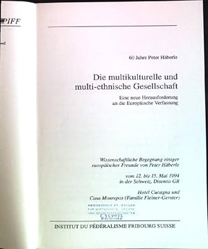 Image du vendeur pour Die multikulturelle und multi-ethnische Gesellschaft: Eine neue Herausforderung an die europische Verfassung. Wissenschaftliche Begegnung einiger europischer Freunde von Peter Hberle vom 12. bis 15. Mai 1994 in der Schweiz, Disentis GR, Hotel Cucagna und Casa Monrepos. 60 Jahre Peter Hberle. PIFF: Publikationen des Instituts fr Fderalismus Freiburg Schweiz, Band 11. mis en vente par books4less (Versandantiquariat Petra Gros GmbH & Co. KG)