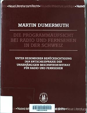 Seller image for Die Programmaufsicht bei Radio und Fernsehen in der Schweiz : unter besonderer Bercksichtigung der Entscheidpraxis der unabhngigen Beschwerdeinstanz fr Radio und Fernsehen. Neue Literatur zum Recht. for sale by books4less (Versandantiquariat Petra Gros GmbH & Co. KG)