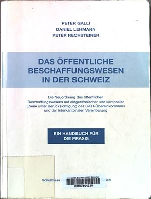 Bild des Verkufers fr Das ffentliche Beschaffungswesen in der Schweiz : die Neuordnung des ffentlichen Beschaffungswesens auf eidgenssischer und kantonaler Ebene unter Bercksichtigung des GATT-bereinkommens und der interkantonalen Vereinbarung ; [ein Handbuch fr die Praxis]. zum Verkauf von books4less (Versandantiquariat Petra Gros GmbH & Co. KG)