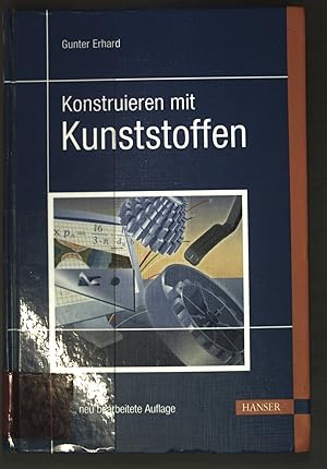 Konstruieren mit Kunststoffen : mit 62 Tabellen.