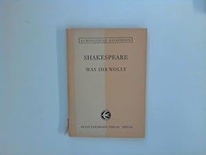 Bild des Verkufers fr Was ihr wollt : Reihe Europische Komdien. Dt. von August Wilhelm von Schlegel. zum Verkauf von ANTIQUARIAT FRDEBUCH Inh.Michael Simon