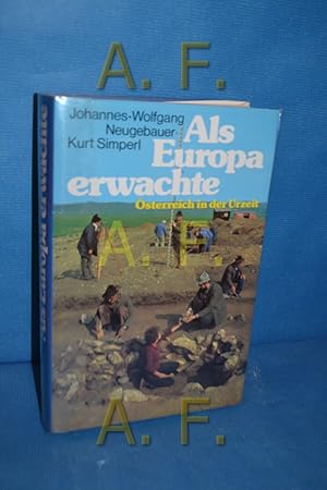 Bild des Verkufers fr Als Europa erwachte : sterreich in d. Urzeit. Johannes-Wolfgang Neugebauer , Kurt Simperl zum Verkauf von Antiquarische Fundgrube e.U.