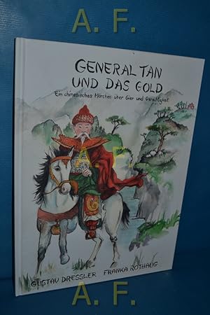 Seller image for General Tan und das Gold : ein chinesisches Mrchen ber Gier und Gerechtigkeit. for sale by Antiquarische Fundgrube e.U.