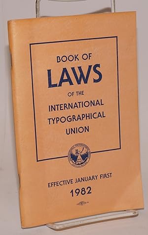 Imagen del vendedor de 1982 Constitution, bylaws, general laws and convention laws of the International Typographical Union and the Union Printers Home a la venta por Bolerium Books Inc.