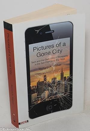 Seller image for Pictures of a Gone City: Tech and the Dark Side of Prosperity in the San Francisco Bay Area for sale by Bolerium Books Inc.