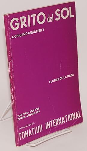 Seller image for Grito del sol. Year Three - Book Four. Flores de la Raza. October-December 1978 A Chicano Quarterly for sale by Bolerium Books Inc.