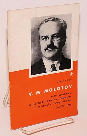 Imagen del vendedor de Statement of V. M. Molotov to the Soviet press on the results of the Paris Conference of the Council of Foreign Ministers. May 27, 1946 a la venta por Bolerium Books Inc.