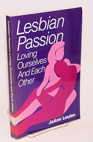 Image du vendeur pour Lesbian Passion: loving ourselves and each other mis en vente par Bolerium Books Inc.