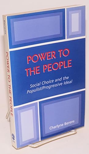 Seller image for Power to the People: Social Choice and the Populist/progressive Ideal for sale by Bolerium Books Inc.