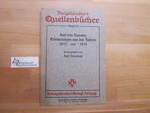 Imagen del vendedor de Erinnerungen aus den Jahren 1813 und 1814. Karl von Raumer. Hrsg. u. eingel. von Karl Linnebach / Voigtlnders Quellenbcher ; Bd. 29 a la venta por Antiquariat im Kaiserviertel | Wimbauer Buchversand