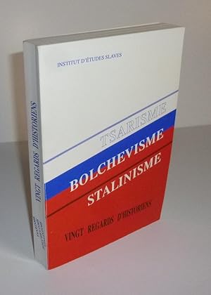 Tsarisme - Bolchevisme - Stalinisme. Vingt regards d'Historiens. Collection historique de l'insti...