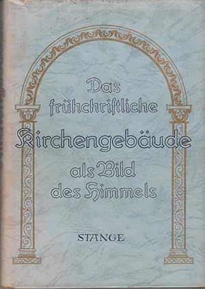 Das frühchristliche Kirchengebäude als Bild des Himmels