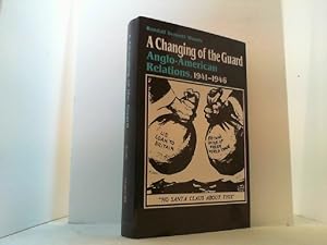 Immagine del venditore per A Changing of the Guard: Anglo-American Relations, 1941-1946. venduto da Antiquariat Uwe Berg