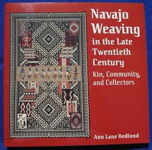 Image du vendeur pour Navajo Weaving in the Late Twentieth Century, Kin, Community, and Collectors mis en vente par K & B Books