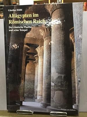 Altägypten im Römischen Reich: der römische Pharao und seine Tempel: Band 1: Römische Politik und...