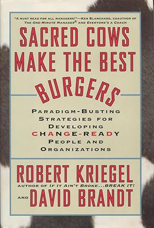 Seller image for Sacred Cows Make the Best Burgers: Paradigm-Busting Strategies for Developing Change-Ready People and Organizations for sale by Kenneth A. Himber