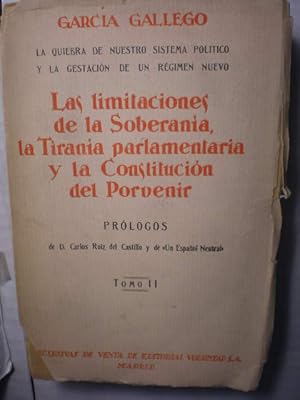 La quiebra de nuestro sistema político y la gestación de un régimen nuevo. Tomo II. Las limitacio...