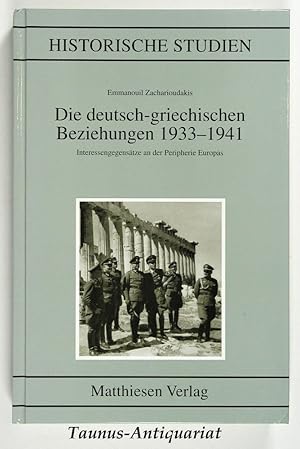 Bild des Verkufers fr Die deutsch-griechischen Beziehungen 1933 - 1941. Interessengegenstze an der Peripherie Europas. [Historische Studien ; Bd. 471] zum Verkauf von Taunus-Antiquariat Karl-Heinz Eisenbach