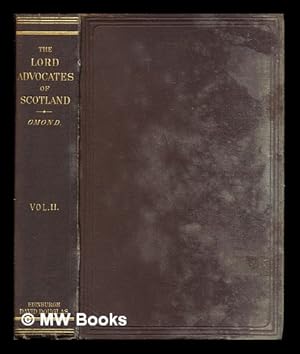 Seller image for The Lord Advocates of Scotland from the close of the fifteenth century to the passing of the Reform Bill / by George W.T. Omond: volume II for sale by MW Books