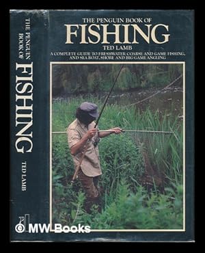 Seller image for The Penguin book of fishing : a complete guide to freshwater coarse and game fishing, and sea boat, shore and big-game angling for sale by MW Books