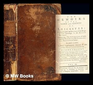 Immagine del venditore per The memoirs of the town and county of Leicester: displayed under an epitome of the reign of each sovereign in the English history: Containing, The Antiquities of each, and the Historical and Biographical Relations at Large. To which is added, A Brief Supplimentary Account of the present state of Leicestershire. By John Throsby: volume III venduto da MW Books