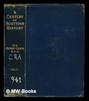 Image du vendeur pour A century of Scottish history : from the days before the '45 to those within living memory / by Sir Henry Craik: volume I mis en vente par MW Books