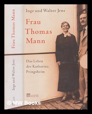 Seller image for Frau Thomas Mann : das Leben der Katharina Pringsheim / Inge und Walter Jens for sale by MW Books