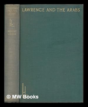 Seller image for The Life and Letters Series No. 71: Lawrence and the Arabs with eight illustrations and four maps for sale by MW Books