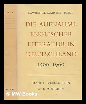 Image du vendeur pour Die Aufnahme englischer Literatur in Deutschland, 1500-1960. (bertragen von Maxwell E. Knight.) [With a bibliography.] mis en vente par MW Books