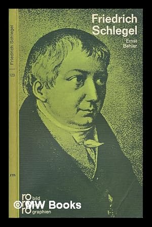 Seller image for Friedrich Schlegel mit Selbstzeugnissen und Bilddokumenten / dargestellt von Ernst Behler for sale by MW Books