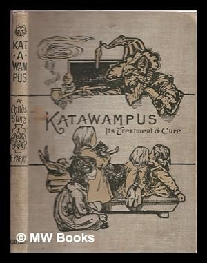 Seller image for Katawampus: its Treatment and Cure. [A Book for Children. ] . Illustrated by Archie MacGregor for sale by MW Books