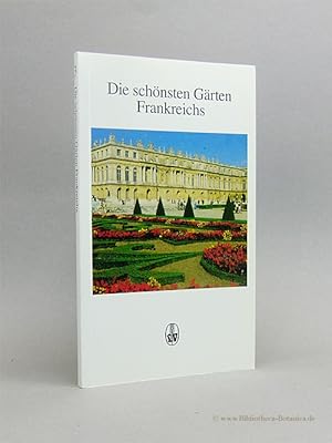 Bild des Verkufers fr Die schnsten Grten Frankreichs. zum Verkauf von Bibliotheca Botanica