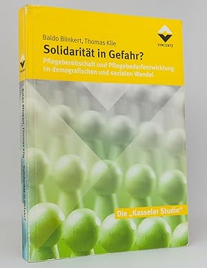 Bild des Verkufers fr Solidaritt in Gefahr : Pflegebereitschaft und Pflegebedarfsentwicklung im demografischen und sozialen Wandel : Die Kasseler Studie zum Verkauf von exlibris24 Versandantiquariat