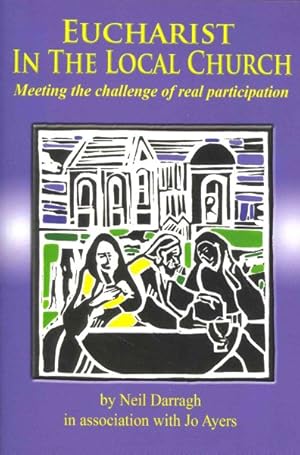 Image du vendeur pour Eucharist in the Local Church : Meeting the Challenge of Real Participation mis en vente par GreatBookPrices