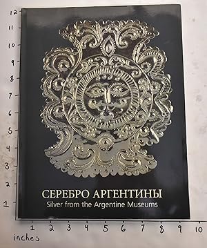 Seller image for Silver from the Argentine Museums for sale by Mullen Books, ABAA