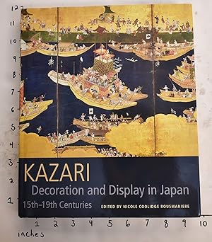 Imagen del vendedor de Kazari: Decoration and Display in Japan, 15th-19th Centuries a la venta por Mullen Books, ABAA