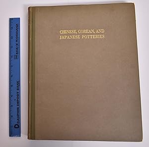 Chinese, Corean and Japanese Potteries: Descriptive Catalogue of Loan Exhibition of Selected Exam...