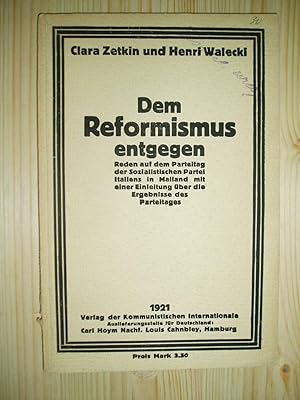 Seller image for Dem Reformismus entgegen : Reden auf dem Parteitag der sozialistischen Partei Italiens in Mailand mit einer Einleitung .,. for sale by Expatriate Bookshop of Denmark