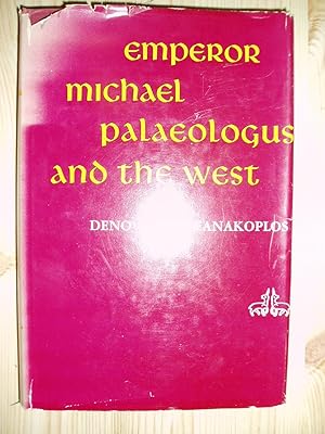 Emperor Michael Palaeologus and the West, 1258-1282 : A Study in Byzantine-Latin Relations