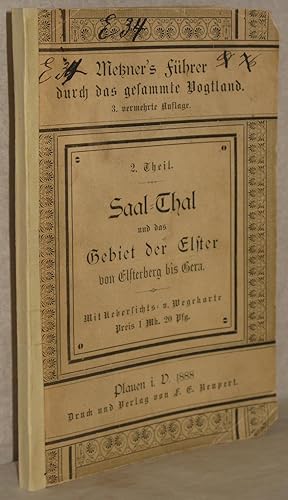 Saal-Thal und das Gebiet der Elster von Elsterberg bis Gera. 3. verm. Aufl. M. Übersichts- u. Weg...
